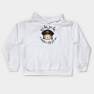 Yo ho, yo ho, a teacher's life for me. Kids Hoodie